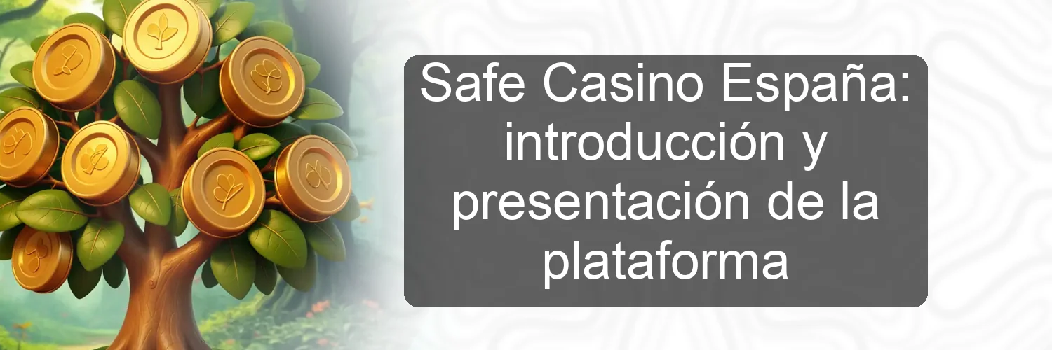 Safe Casino España: introducción y presentación de la plataforma Safe Casino España: introducción y presentación de la plataforma